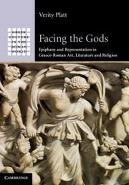 Facing the Gods Epiphany and Representation in Graeco-Roman Art, Literature and Religion  9781316619193 Front Cover