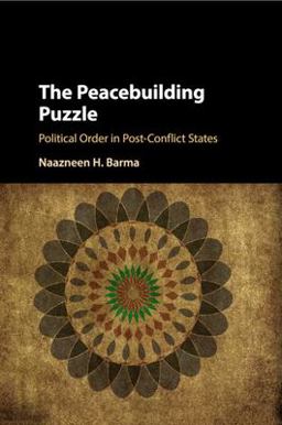 Peacebuilding Puzzle Political Order in Post-Conflict States  9781316620595 Front Cover
