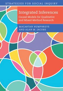 Integrated Inferences Causal Models for Qualitative and Mixed-Method Research  9781316620663 Front Cover
