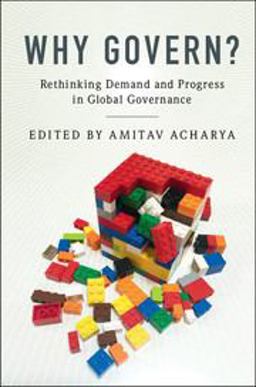 Why Govern? Rethinking Demand and Progress in Global Governance  9781316621813 Front Cover