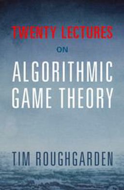 Twenty Lectures on Algorithmic Game Theory  9781316624791 Front Cover