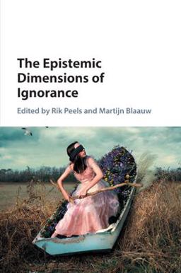 The Epistemic Dimensions of Ignorance The Epistemic Dimensions of Ignorance