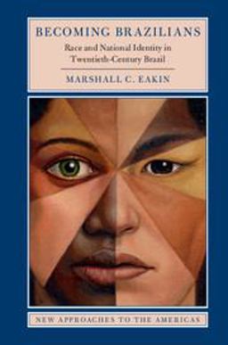 Becoming Brazilian Race and National Identity in Twentieth-Century Brazil  9781316626009 Front Cover