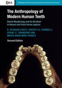 Anthropology of Modern Human Teeth Dental Morphology and Its Variation in Recent and Fossil Homo Sapiens 2nd 9781316626481 Front Cover