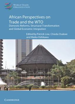 African Perspectives on Trade and the WTO Domestic Reforms, Structural Transformation and Global Economic Integration  9781316626528 Front Cover