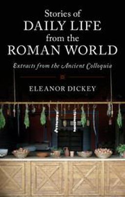 Stories of Daily Life from the Roman World Extracts from the Ancient Colloquia  9781316627280 Front Cover