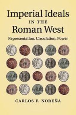 Imperial Ideals in the Roman West Representation, Circulation, Power  9781316628966 Front Cover