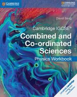 Cambridge IGCSE® Combined and Co-Ordinated Sciences Physics Workbook