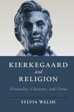 Kierkegaard and Religion Personality, Character, and Virtue  9781316632284 Front Cover