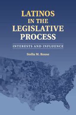 Latinos in the Legislative Process Interests and Influence  9781316632550 Front Cover