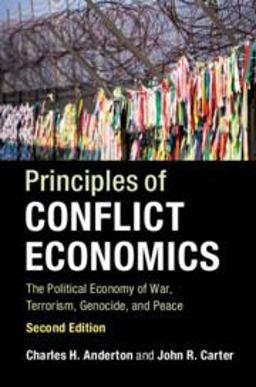 Principles of Conflict Economics The Political Economy of War, Terrorism, Genocide, and Peace 2nd 9781316635391 Front Cover