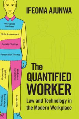 Quantified Worker Law and Technology in the Modern Workplace  9781316636954 Front Cover