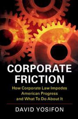 Corporate Friction How Corporate Law Impedes American Progress and What to Do about It  9781316637173 Front Cover