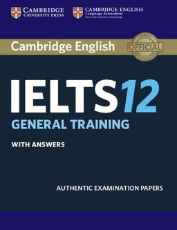 Cambridge IELTS 12 General Training Student's Book with Answers Authentic Examination Papers  9781316637838 Front Cover