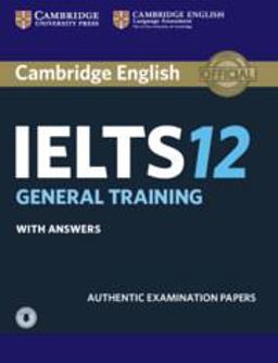 Cambridge IELTS 12 General Training Student's Book with Answers with Audio Authentic Examination Papers  9781316637876 Front Cover