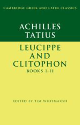 Achilles Tatius: Leucippe and Clitophon Books I-II  9781316640593 Front Cover