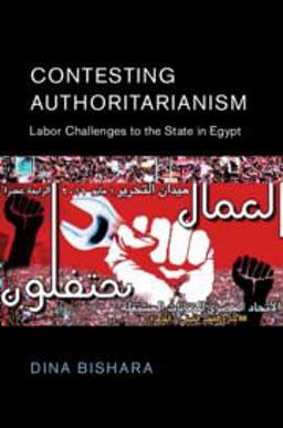 Contesting Authoritarianism Labour Challenges to the State in Egypt  9781316644720 Front Cover