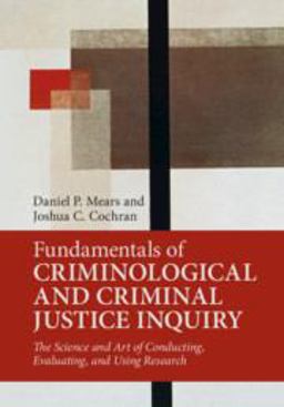 Fundamentals of Criminological and Criminal Justice Inquiry The Science and Art of Conducting, Evaluating, and Using Research  9781316645130 Front Cover