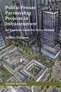 Public-Private Partnership Projects in Infrastructure An Essential Guide for Policy Makers 2nd 9781316645505 Front Cover