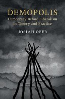 Demopolis Democracy Before Liberalism in Theory and Practice  9781316649831 Front Cover