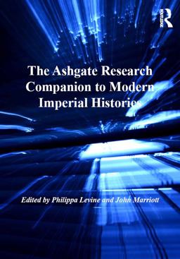 The Ashgate Research Companion to Modern Imperial Histories The Ashgate Research Companion to Modern Imperial Histories