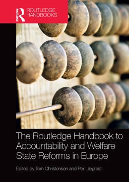 The Routledge Handbook to Accountability and Welfare State Reforms in Europe The Routledge Handbook to Accountability and Welfare State Reforms in Europe