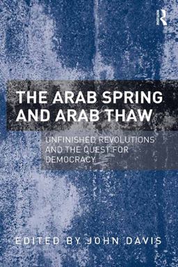 The Arab Spring and Arab Thaw The Arab Spring and Arab Thaw