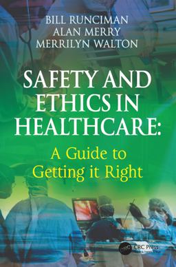 Safety and Ethics in Healthcare: a Guide to Getting It Right Safety and Ethics in Healthcare: a Guide to Getting It Right