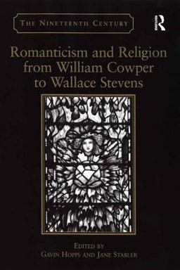 Romanticism and Religion from William Cowper to Wallace Stevens