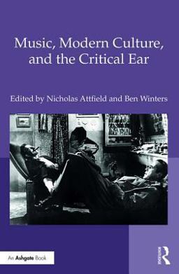 Music, Modern Culture, and the Critical Ear Music, Modern Culture, and the Critical Ear