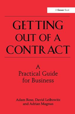 Getting Out of a Contract - a Practical Guide for Business Getting Out of a Contract - a Practical Guide for Business