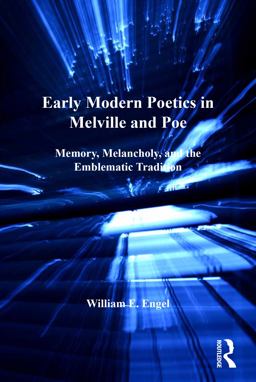 Early Modern Poetics in Melville and Poe