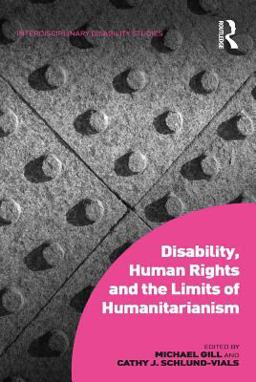 Disability, Human Rights and the Limits of Humanitarianism Disability, Human Rights and the Limits of Humanitarianism