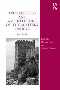 Archaeology and Architecture of the Military Orders Archaeology and Architecture of the Military Orders