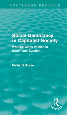 Social Democracy in Capitalist Society (Routledge Revivals) Social Democracy in Capitalist Society (Routledge Revivals)