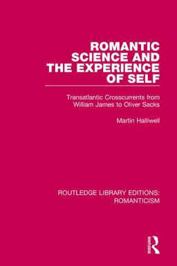 Romantic Science and the Experience of Self Romantic Science and the Experience of Self