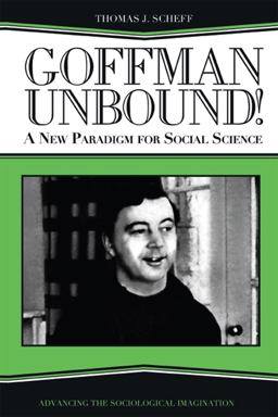 Goffman Unbound! Goffman Unbound!