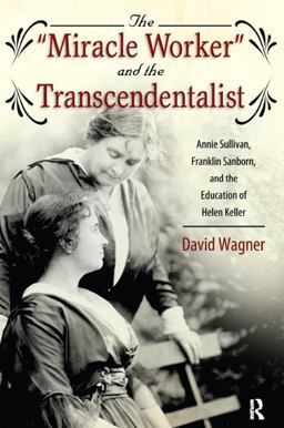 Miracle Worker and the Transcendentalist Miracle Worker and the Transcendentalist