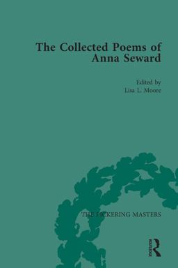 The Collected Poems of Anna Seward Volume 1 The Collected Poems of Anna Seward Volume 1