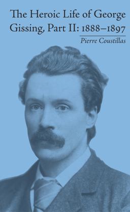 The Heroic Life of George Gissing, Part II