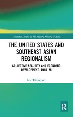 The United States and Southeast Asian Regionalism The United States and Southeast Asian Regionalism