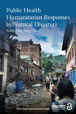 Public Health Humanitarian Responses to Natural Disasters  9781317357438 Front Cover