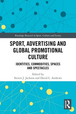 Sport, Advertising and Global Promotional Culture Sport, Advertising and Global Promotional Culture