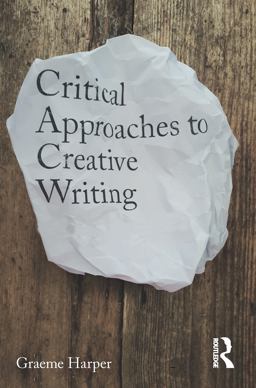 Critical Approaches to Creative Writing