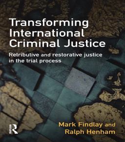 Transforming International Criminal Justice Transforming International Criminal Justice