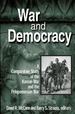 War and Democracy: a Comparative Study of the Korean War and the Peloponnesian War