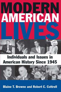 Modern American Lives: Individuals and Issues in American History Since 1945 Modern American Lives: Individuals and Issues in American History Since 1945