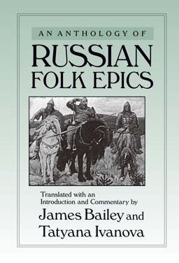 An Anthology of Russian Folk Epics An Anthology of Russian Folk Epics