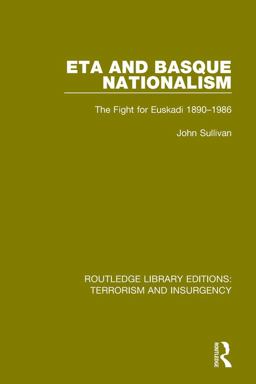 ETA and Basque Nationalism (RLE: Terrorism and Insurgency)