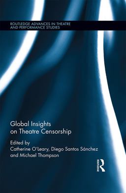 Global Insights on Theatre Censorship Global Insights on Theatre Censorship